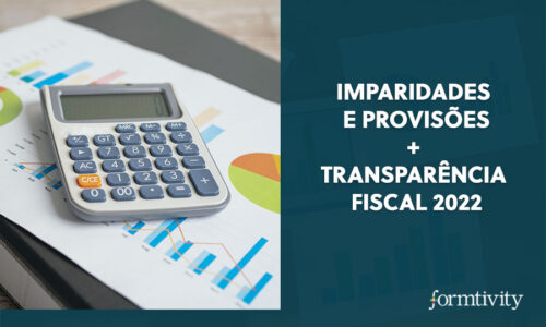 Imparidades,Provisões + Transparência Fiscal 2022 <br><br>(c/ especial enfoco nas sociedades simples de administração de bens)